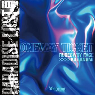 ONEWAY TICKET (Paradise Lost Riddim)