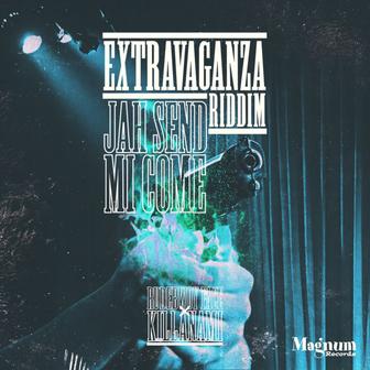 JAH SEND MI COME (Extravaganza Riddim)