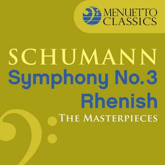 The Masterpieces - Schumann: Symphony No. 3 in E-Flat Major, Op. 97 "Rhenish"