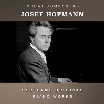 Josef Hofmann Performs Original Piano Works