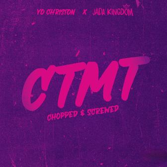 CTMT (Chopped & Screwed)