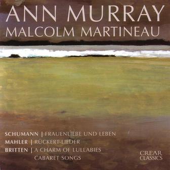 Schumann: Frauenliebe und Leben • Mahler: Rückert Lieder • Britten: A Charm of Lullabies; Cabaret Songs