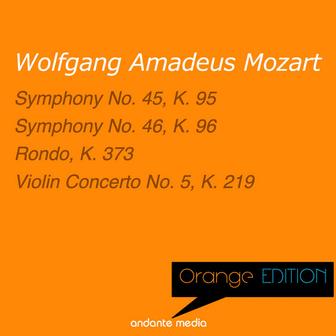 Orange Edition - Mozart: Symphonies Nos. 45, 46 & Violin Concerto No. 5, K. 219