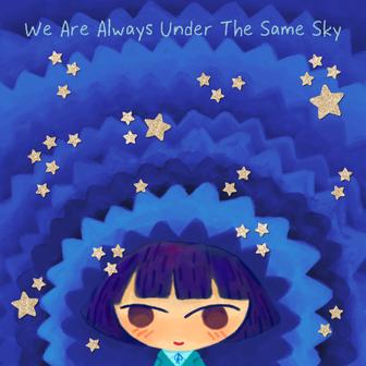 We Are Always Under The Same Sky (Deluxe)