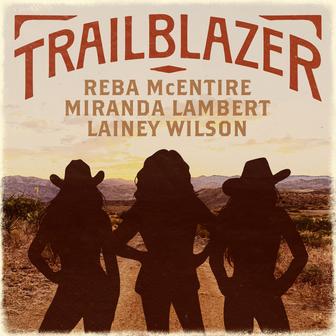 Trailblazer (with Miranda Lambert and Lainey Wilson)
