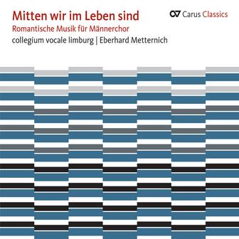 Mitten wir im Leben sind. Romantische Musik für Männerchor (Carus Classics)