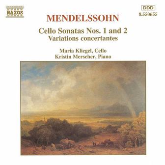 Mendelssohn: Cello Sonatas Nos. 1 and 2 / Variations Concertantes