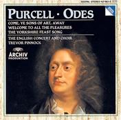 Purcell: Odes "Come, ye sons"; " Welcome to all"; "Of old, when heroes"