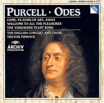 Purcell: Odes "Come, ye sons"; " Welcome to all"; "Of old, when heroes"