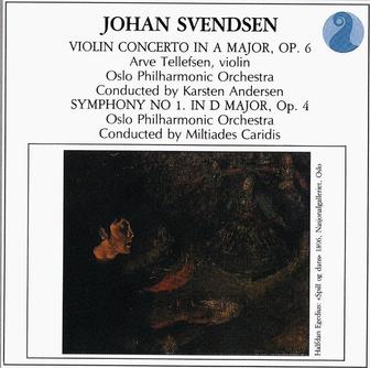 Svendsen: Violin Concerto in A major, Op. 6 / Symphony No. 1 in D major, Op. 4