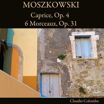 Moszkowski: Caprice, Op. 4 / 6 Morceaux, Op. 31
