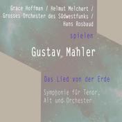Grace Hoffman / Helmut Melchert / Grosses Orchester des Südwestfunks / Hans Rosbaud spielen: Gustav Mahler: Das Lied von der Erde - Symphonie für Tenor, Alt und Orchester