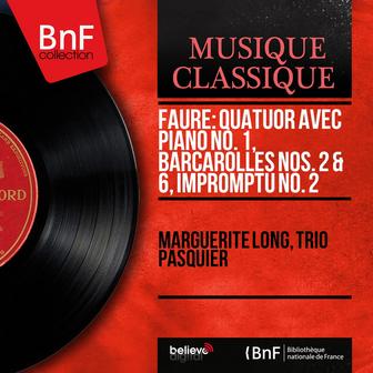 Fauré: Quatuor avec piano No. 1, Barcarolles Nos. 2 & 6, Impromptu No. 2 (Mono Version)