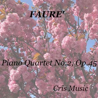 Fauré: Piano Quartet No.2, Op.45