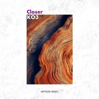 Closer