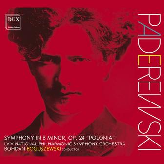 Paderewski: Symphony in B Minor, Op. 24 "Polonia"