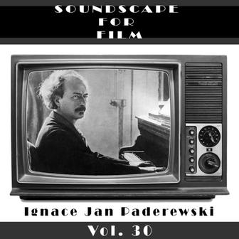 Classical SoundScapes For Film Vol, 30: Ignace Jan Paderewski