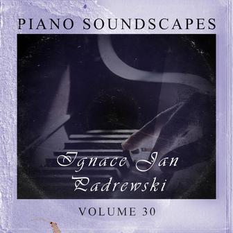 Piano SoundScapes Vol, 30: Ignace Jan Paderewski