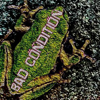 BAD CONDITION