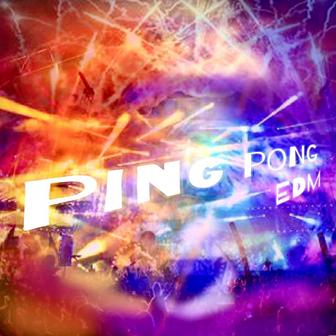 Ping Pong EDM