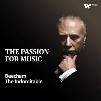 "The Passion for Music" - Beecham the Indomitable