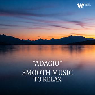 "Adagio" - Smooth Music to Relax