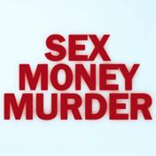Sex Money Murder
