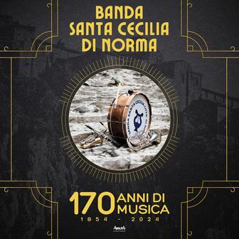 Banda Santa Cecilia di Norma - 170 anni di musica 1854-2024
