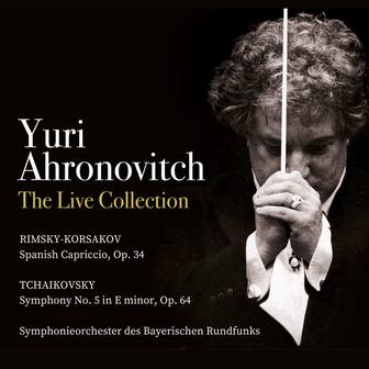Yuri Ahronovitch - The Live Collection: Nikolaj Rimsky-Korsakov, Pyotr Iiyich Tchaikovsky