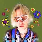 Fucking Up My Life