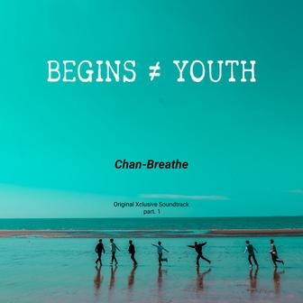 Begins youth (Original Xclusive Soundtrack), Pt. 1