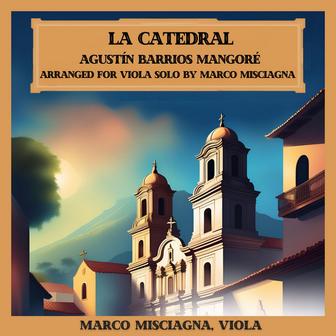 Agustín Barrios Mangoré: La Catedral, Arranged for Viola Solo By Marco Misciagna