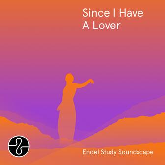 Since I Have A Lover (Endel Study Soundscape)