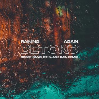 Raining Again (Roger Sanchez Black Rain Remix)