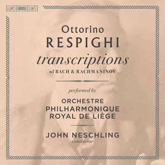 Respighi: Transcriptions of Bach & Rachmaninoff