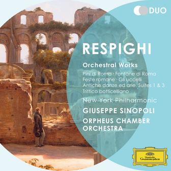 Respighi: Orchestral Works - Pini di Roma; Fontane di Roma; Feste romane; Gli uccelli; Antiche danz ed arie; Suites 1 & 3; Trittico botticelliano
