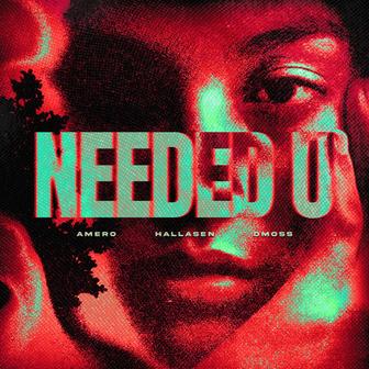 NEEDED U