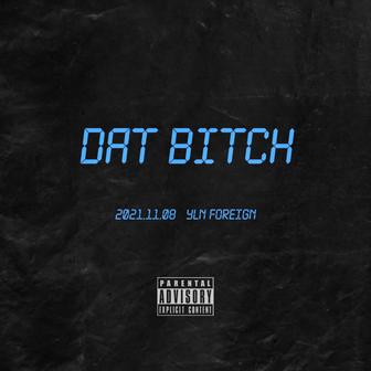 DAT BITCH