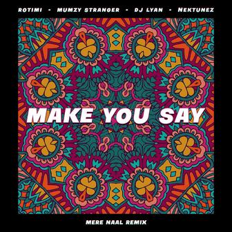 Make You Say (feat. Nektunez) [Mere Naal Remix]