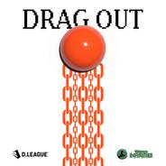 DRAG OUT