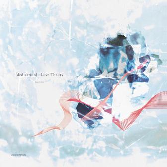 {Dedication} : Love Theory