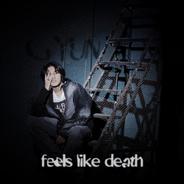 FEELS LIKE DEATH
