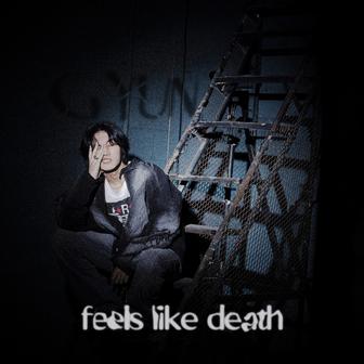 FEELS LIKE DEATH