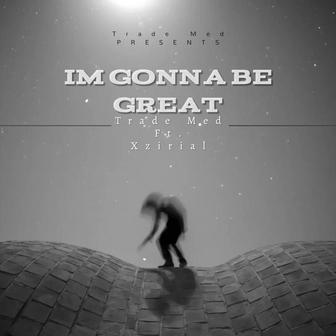 Im gonna be great