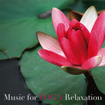 Music for YOGA Relaxation・・・ピアノ・アコースティック・ヒーリング