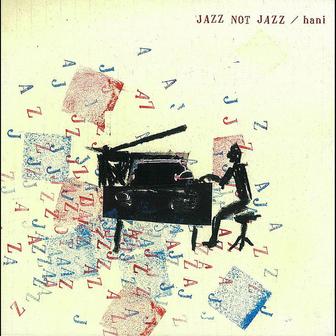 Jazz Not Jazz・・・アンビエント・ジャズ・スタンダード集