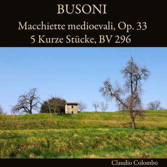 Busoni: Macchiette medioevali, Op. 33 - 5 Kurze Stücke, BV 296