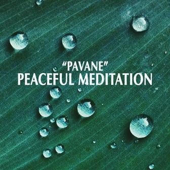 "Pavane" - Peaceful Meditation