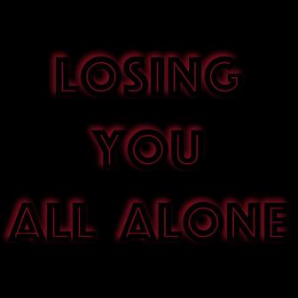 Losing You All Alone