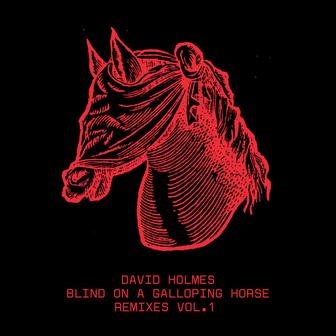 Blind On A Galloping Horse Remixes, Vol. 1